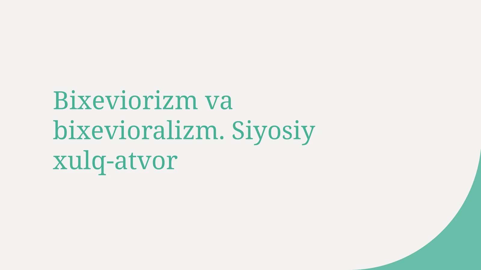 Bixeviorizm va bixevioralizm. Siyosiy xulq-atvor