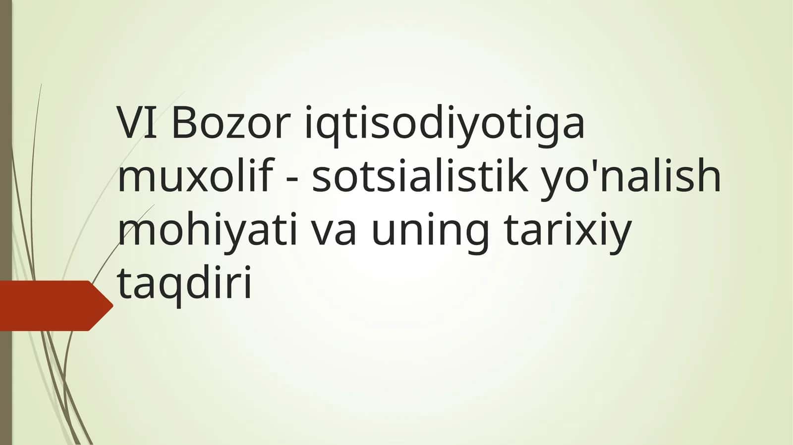 VI Bozor iqtisodiyotiga muxolif - sotsialistik yo'nalish mohiyati va uning tarixiy taqdiri