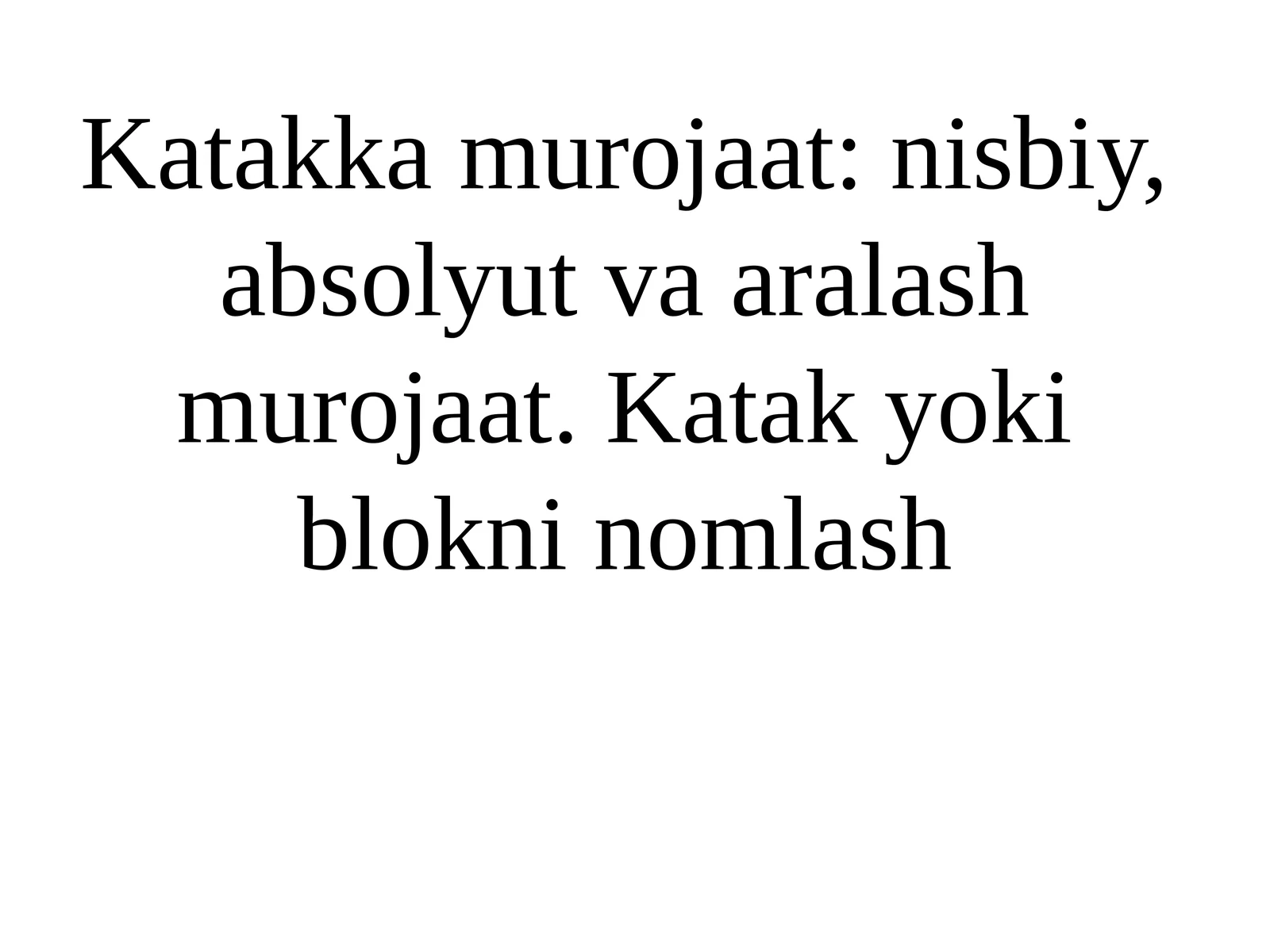 MS Excel dasturida katakka murojaat turlari