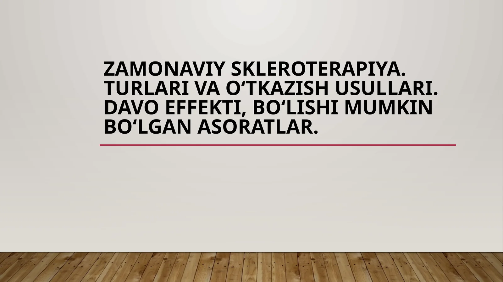 Zamonaviy skleroterapiya. Turlari va oʻtkazish usullari. Davo effekti, boʻlishi mumkin boʻlgan asoratlar.
