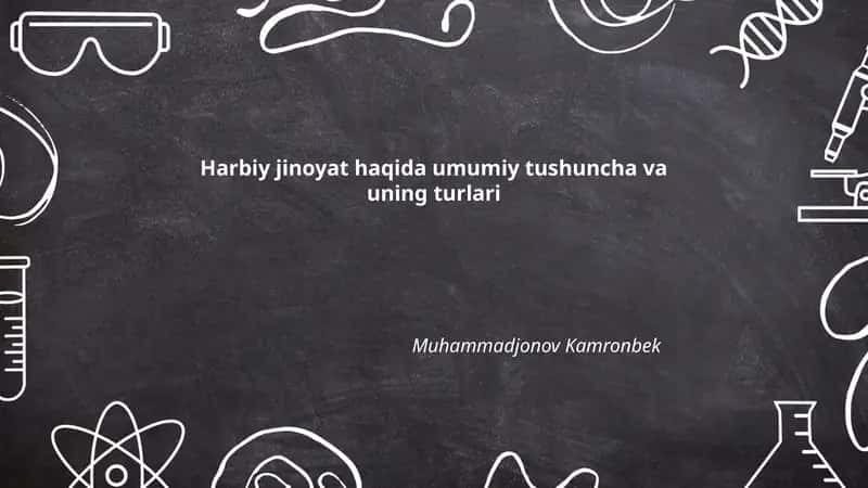 Harbiy jinoyat haqida umumiy tushuncha va uning turlari