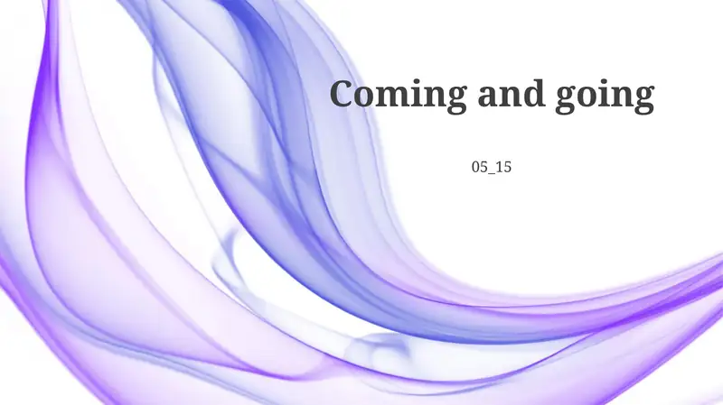Coming and Going