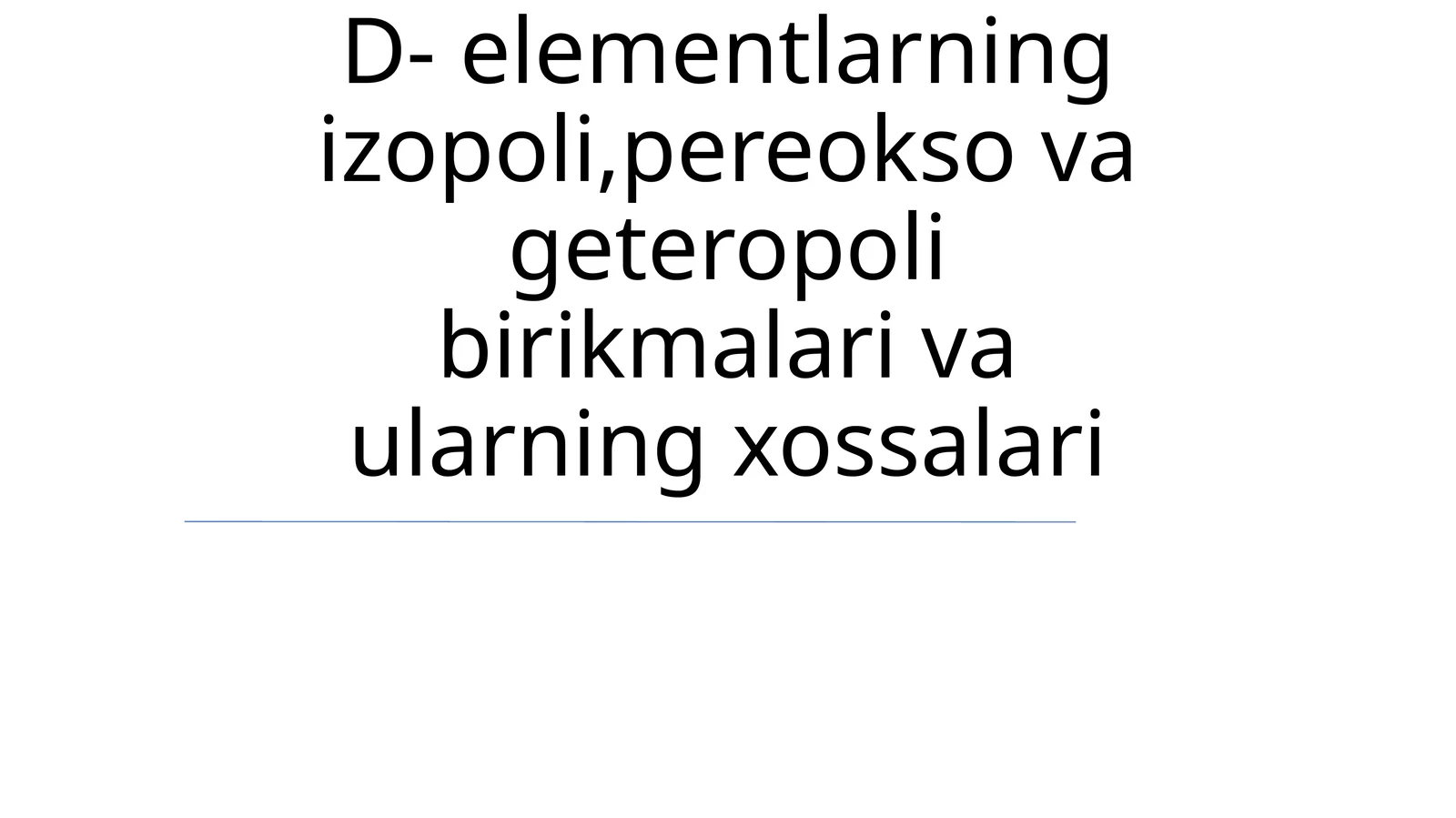 D- elementlarning izopoli,pereokso va geteropoli birikmalari va ularning xossalari