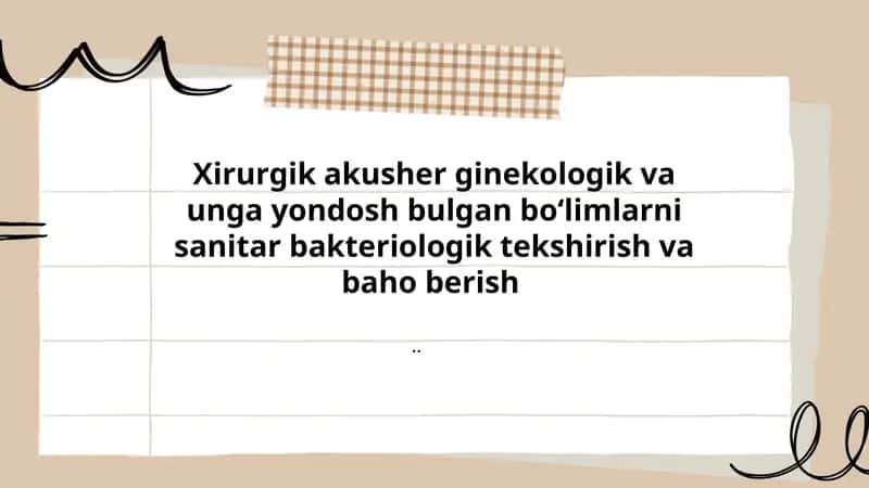 Xirurgik akusher ginekologik va unga yondosh bulgan boʻlimlarni sanitar bakteriologik tekshirish va baho berish