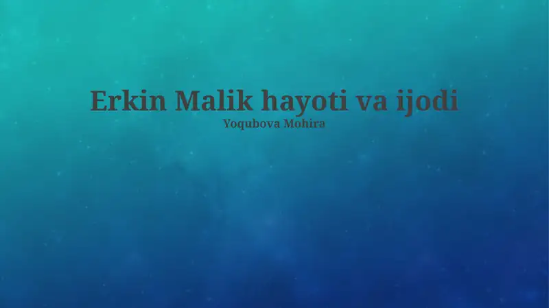Erkin Malik hayoti va ijodi