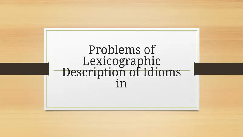 Problems ofLexicographicDescription of Idiomsin