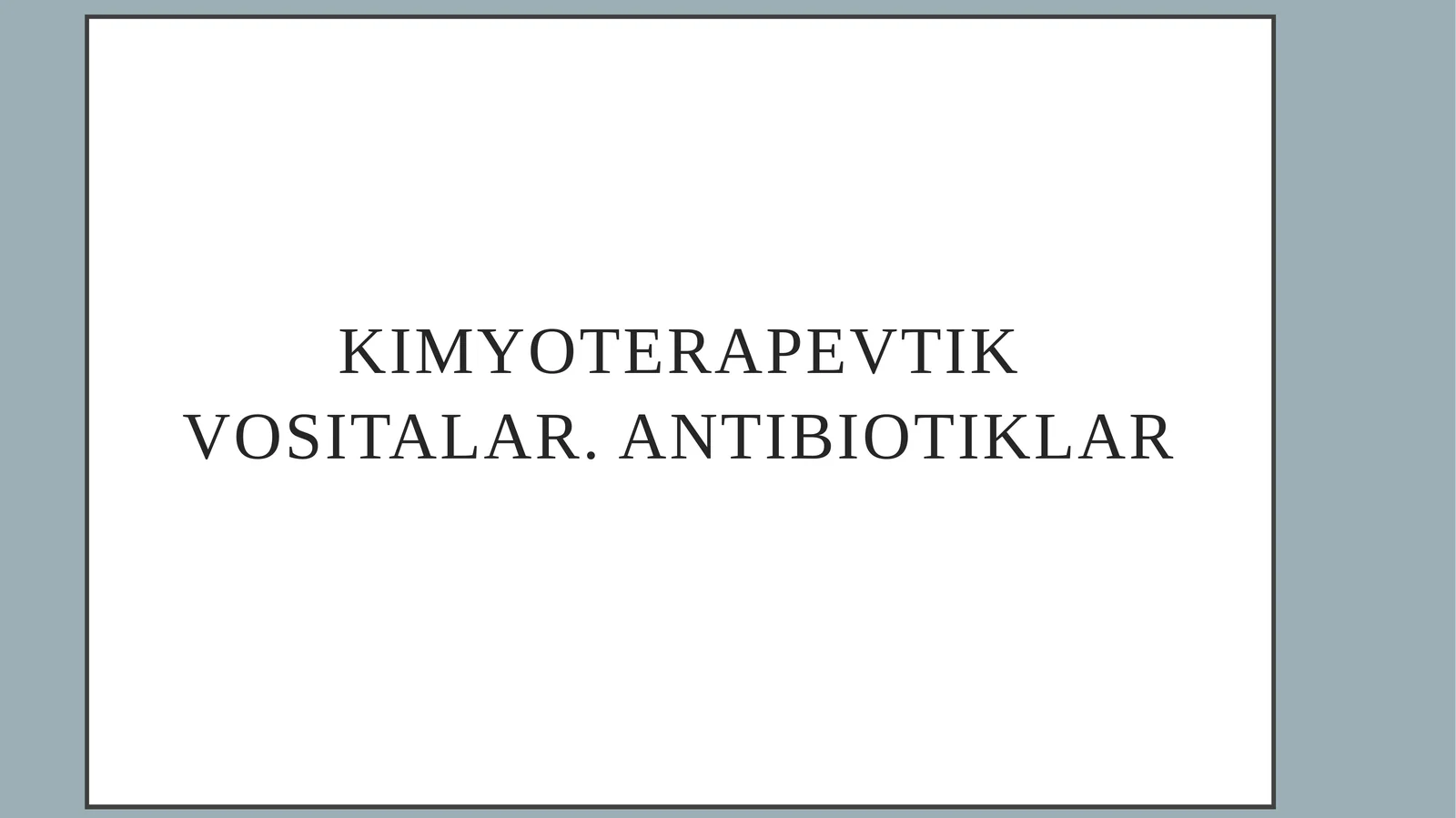 Kimyoterapevtik vositalar. Antibiotiklar