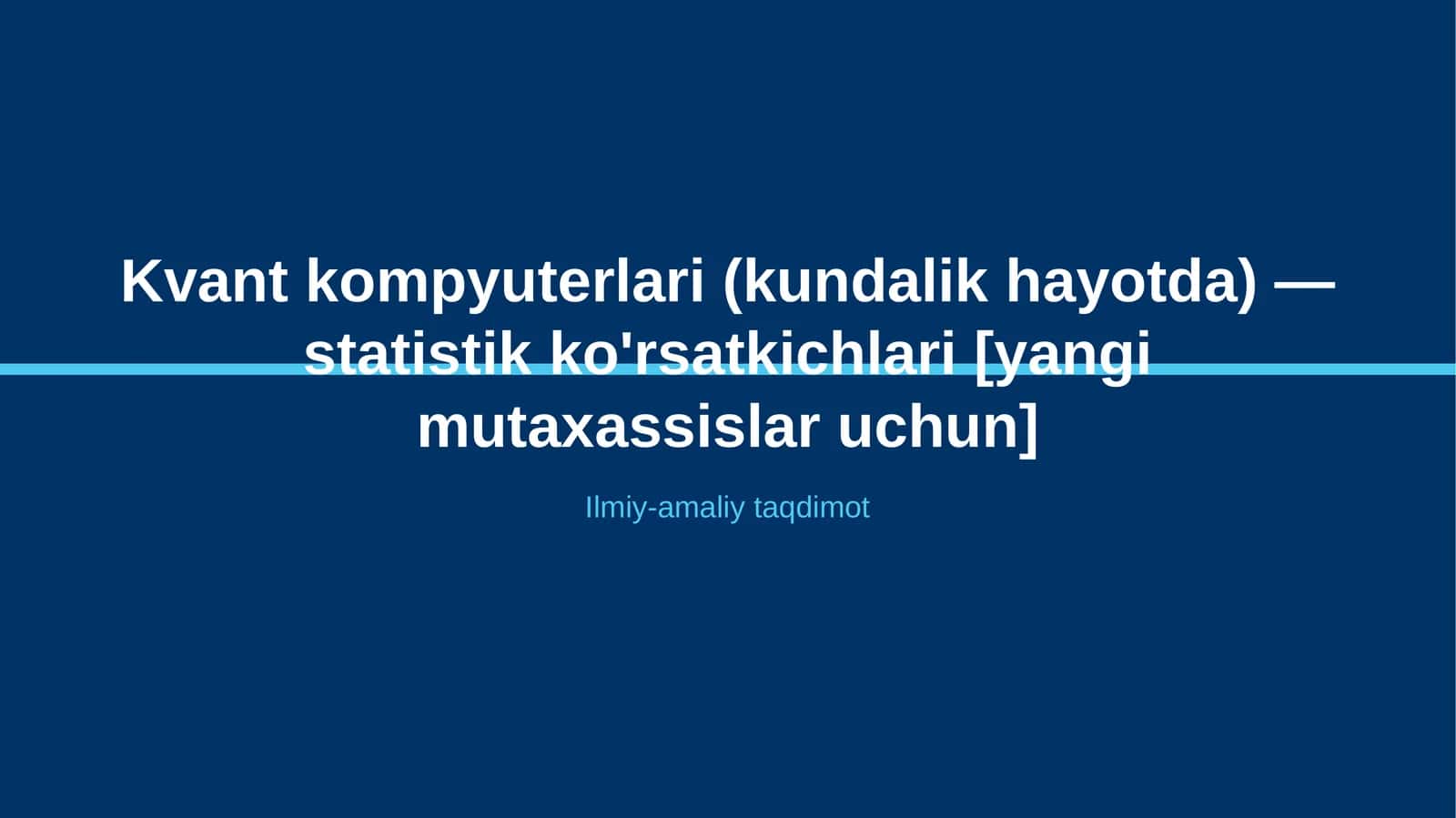 Kvant kompyuterlari (kundalik hayotda) — statistik ko'rsatkichlari [yangi mutaxassislar uchun]