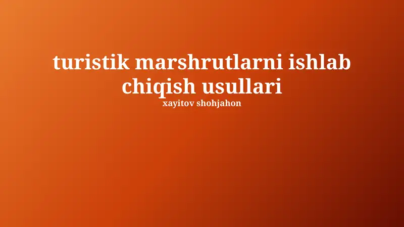 Turistik Marshrutlarni Ishlab Chiqish Usullari