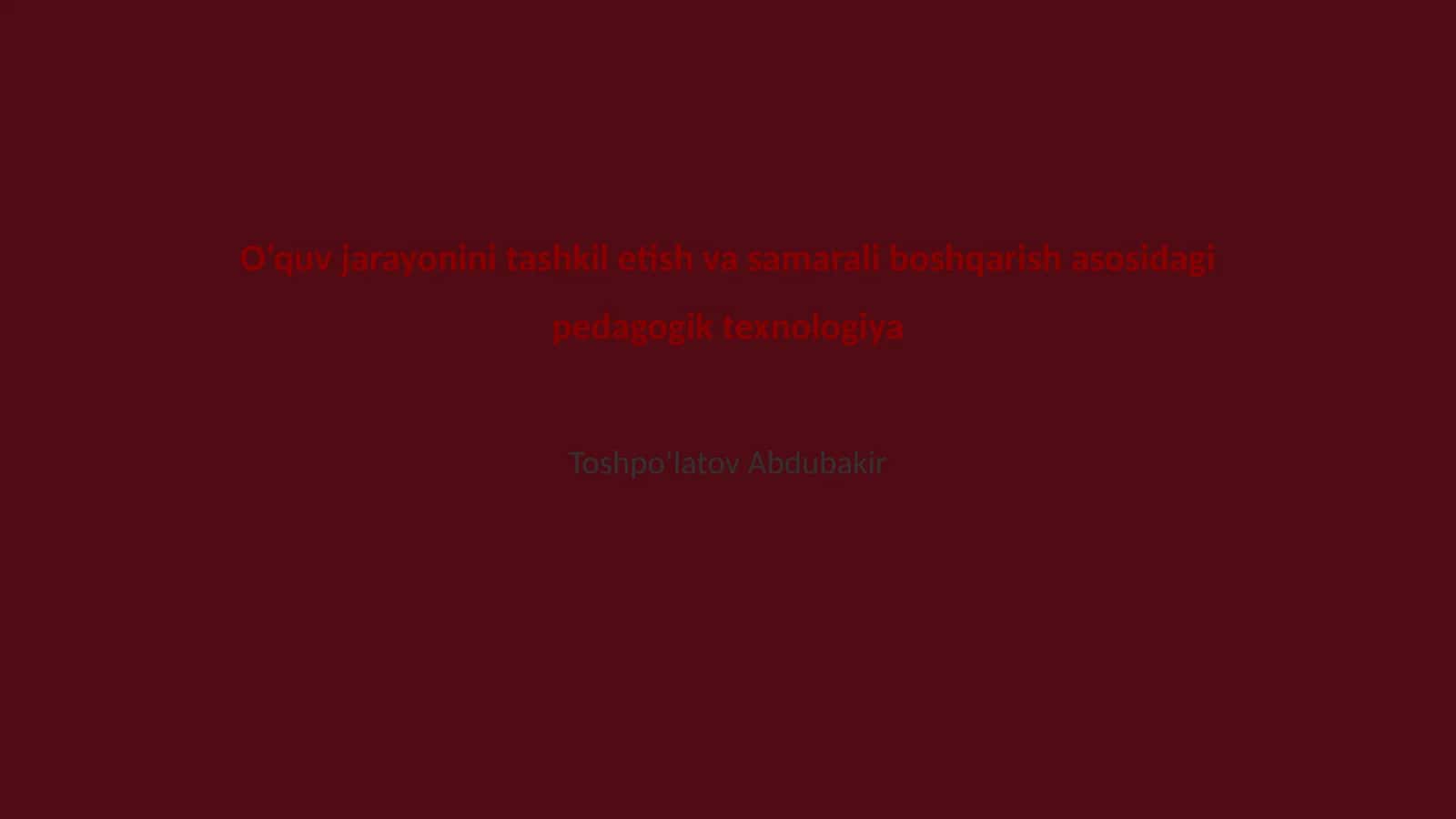 O‘quv jarayonini tashkil etish va samarali boshqarish asosidagi pedagogik texnologiya