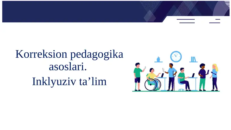 Korreksion pedagogika asoslari. Inklyuziv ta’lim