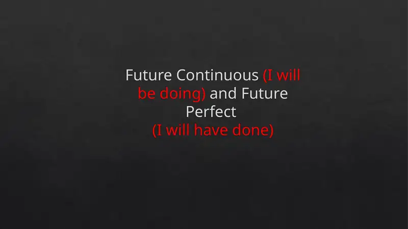 Future Continuous and Future Perfect