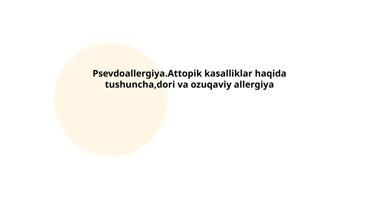 Psevdoallergiya.Attopik kasalliklar haqida tushuncha,dori va ozuqaviy allergiya