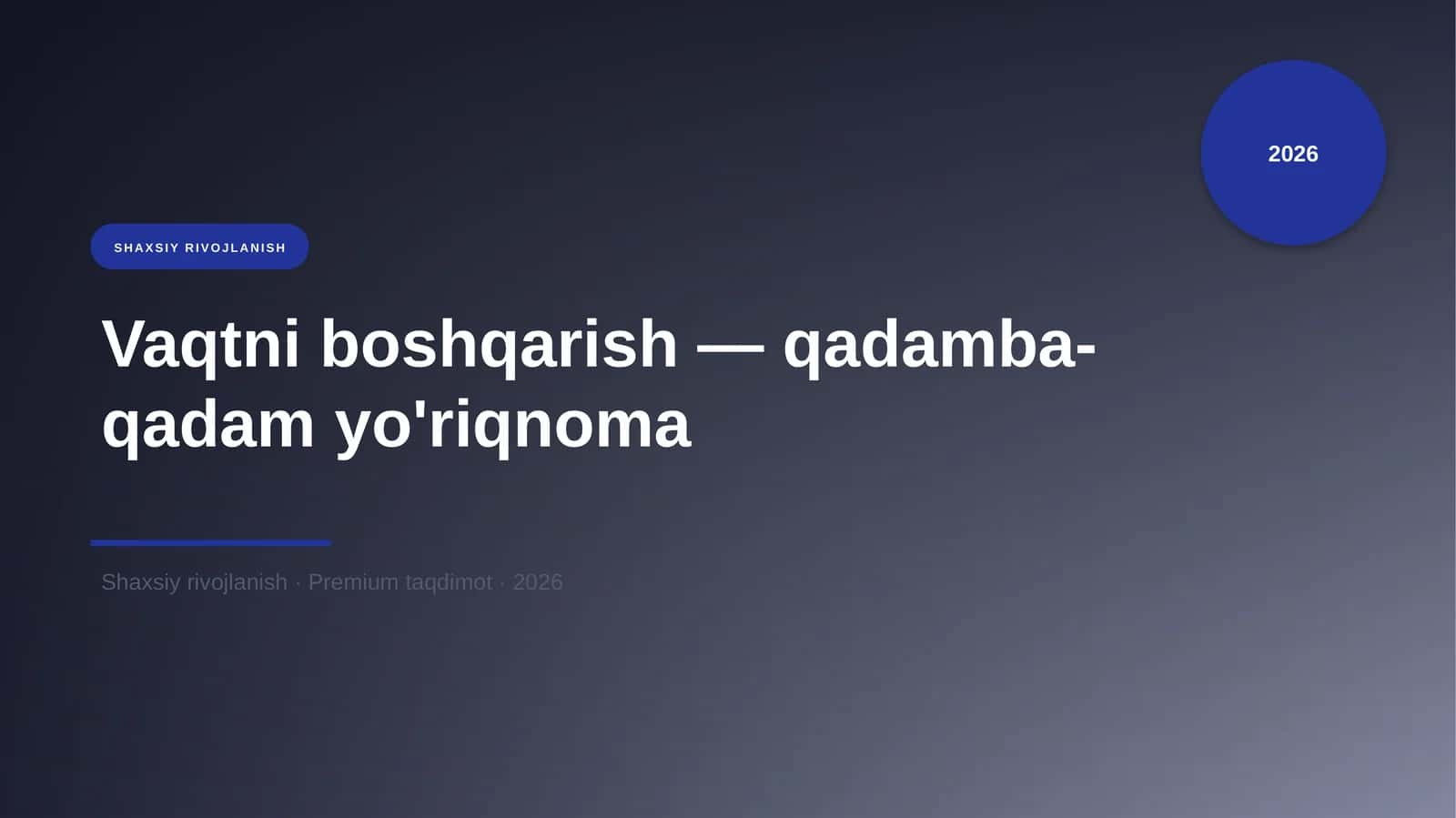 Vaqtni boshqarish - qadamba-qadam yo'riqnoma
