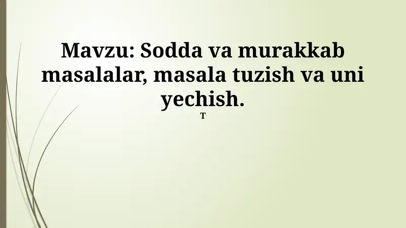 Sodda va murakkab masalalar, masala tuzish va uni yechish