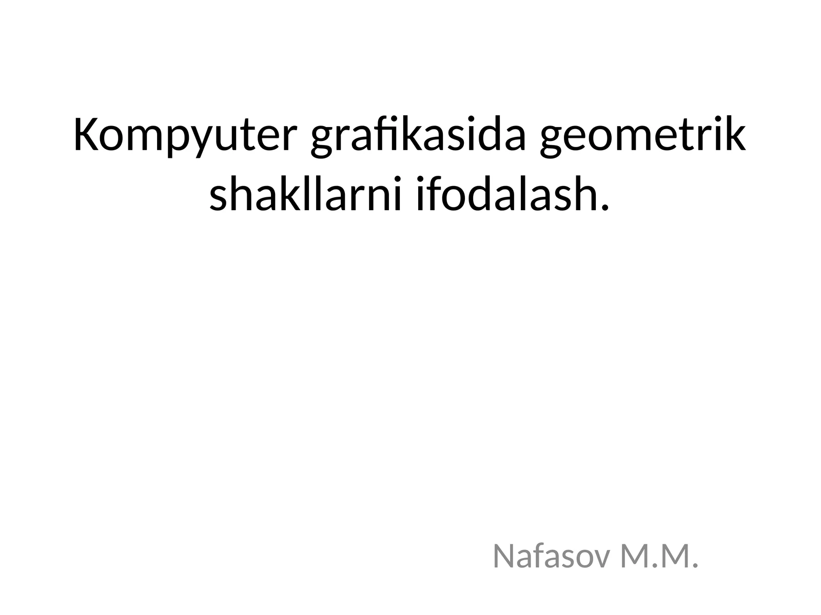 Kompyuter grafikasida geometrik shakllarni ifodalash