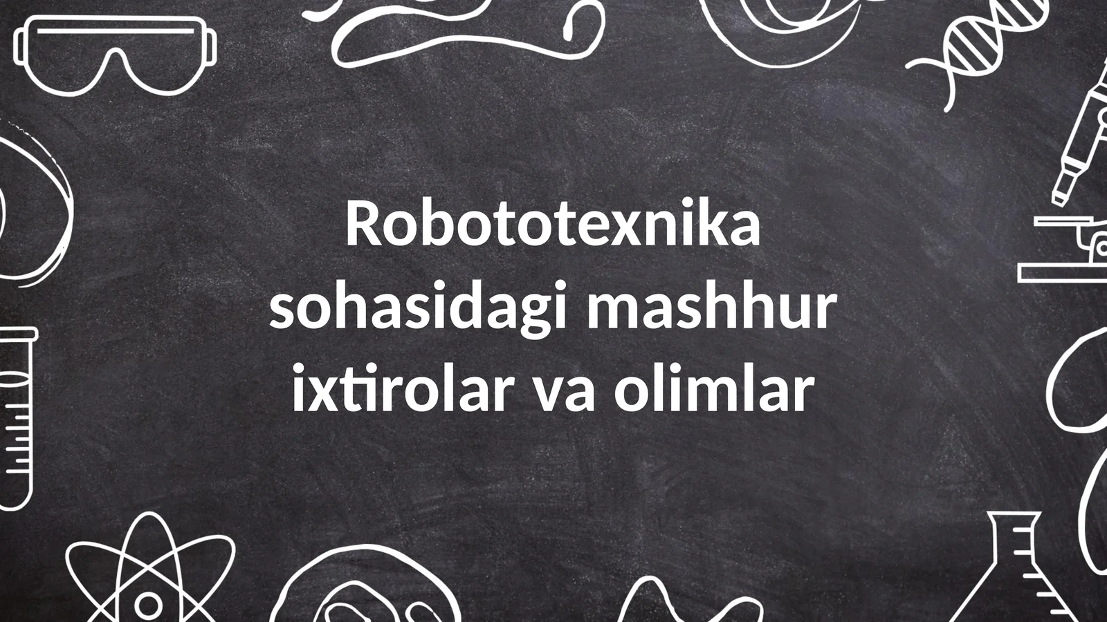Robototexnika sohasidagi mashhur ixtirolar va olimlar