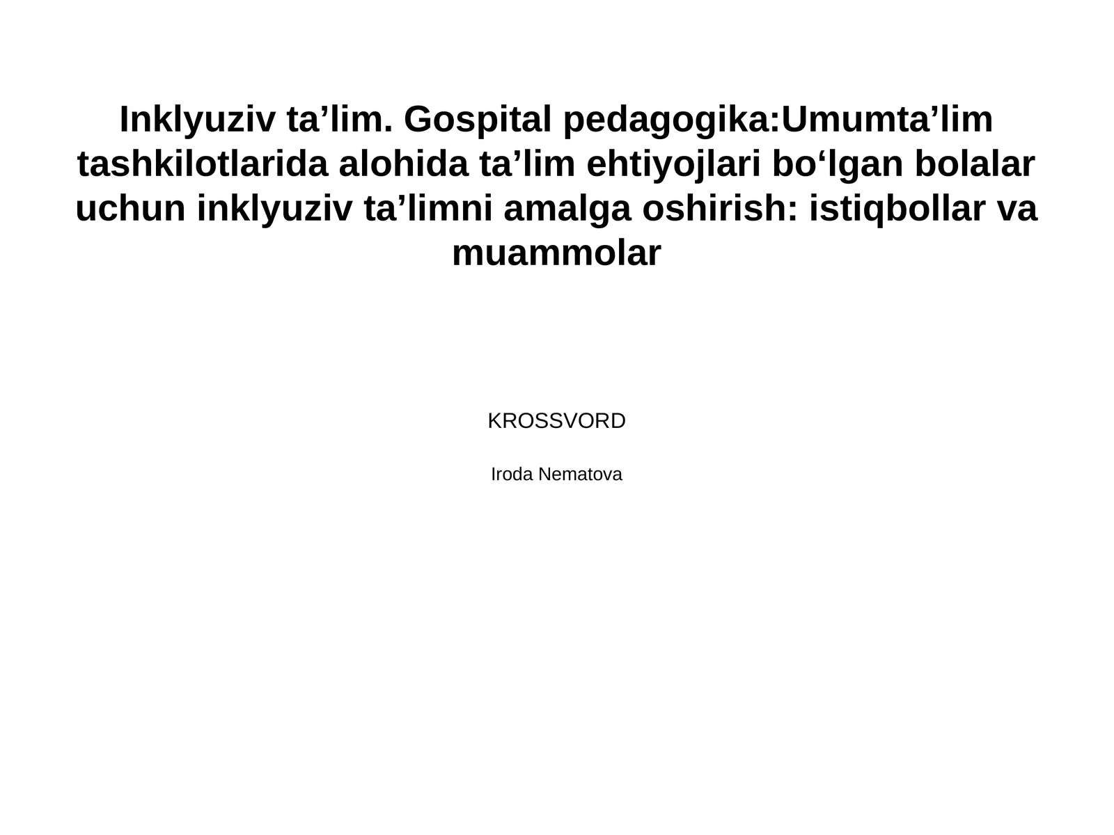 Inklyuziv ta’lim. Gospital pedagogika:Umumtaʼlim tashkilotlarida alohida taʼlim ehtiyojlari boʻlgan bolalar uchun inklyuziv taʼlimni amalga oshirish: istiqbollar va muammolar