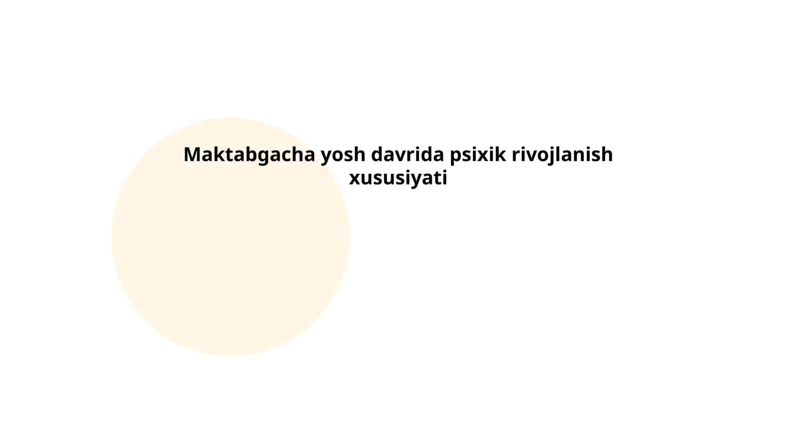 Maktabgacha yosh davrida psixik rivojlanish xususiyati