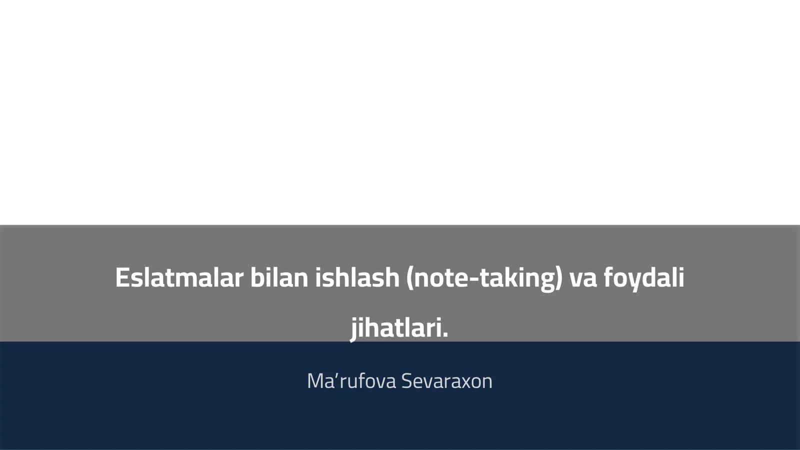 Eslatmalar bilan ishlash (note-taking) va foydali jihatlari