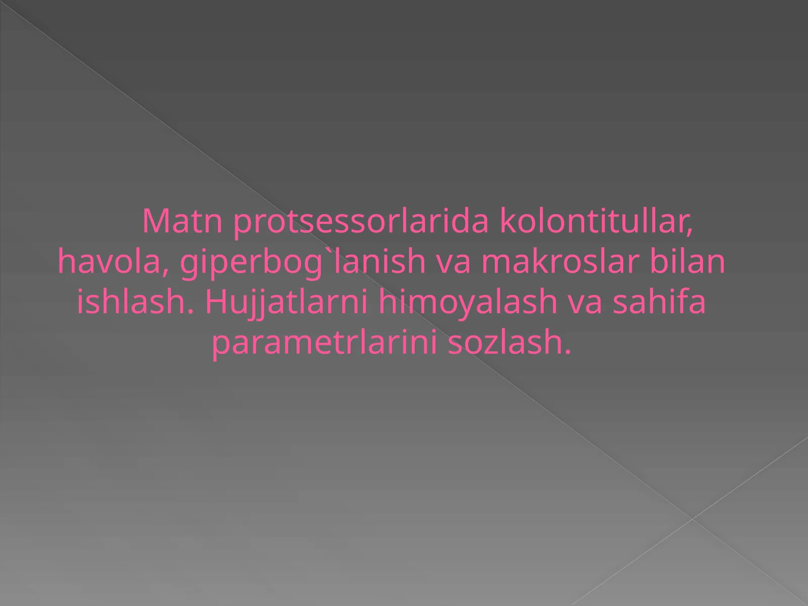 Matn protsessorlarida kolontitullar, havola, giperbog`lanish va makroslar bilan ishlash