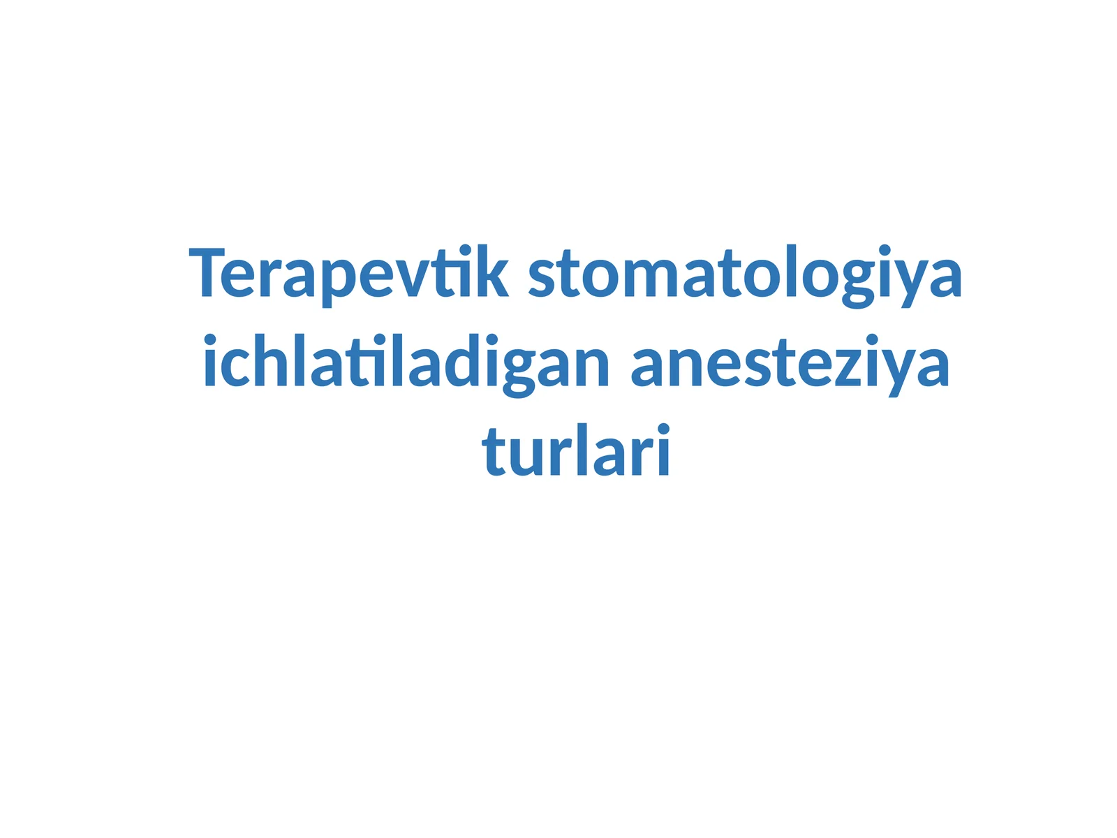 Terapevtikstomatologiya ichidagi anesteziya turlari
