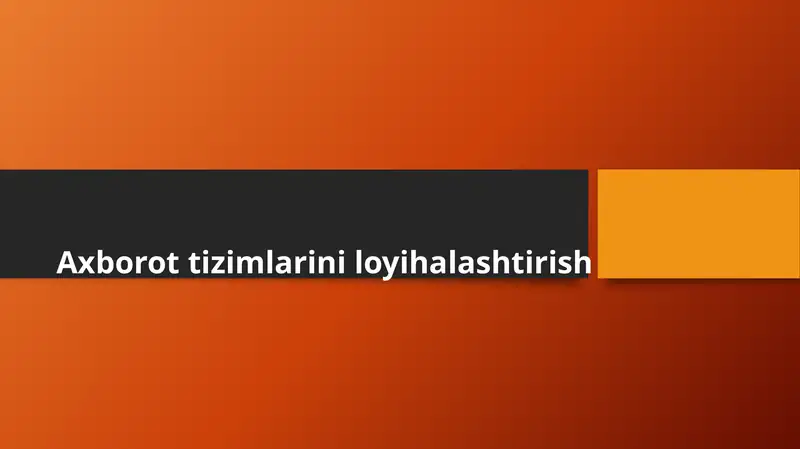 Axborot tizimlari loyihalashtirish