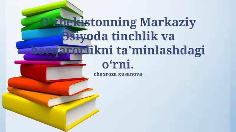 O'zbekistonning Markaziy Osiyoda Tinchlik va Barqarorlikni Ta'minlashdagi Rolini