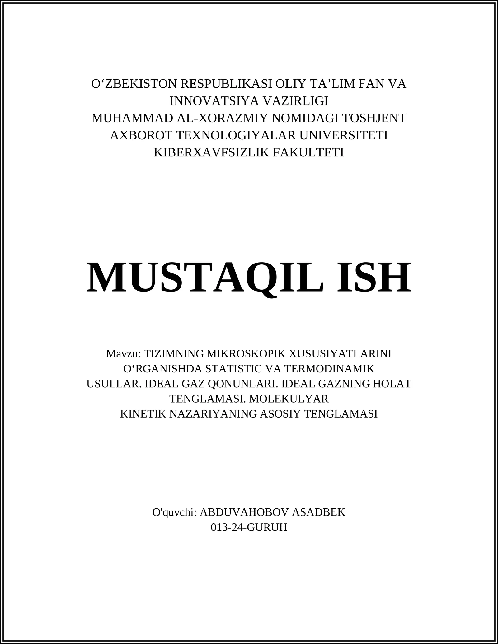 TIZIMNING MIKROSKOPIK XUSUSIYATLARINI O‘RGANISHDA STATISTIC VA TERMODINAMIK USULLAR. IDEAL GAZ QONUNLARI. IDEAL GAZNING HOLAT TENGLAMASI. MOLEKULYAR KINETIK NAZARIYANING ASOSIY TENGLAMASI