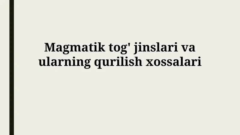 Magmatik tog' jinslari va ularning qurilish xossalari