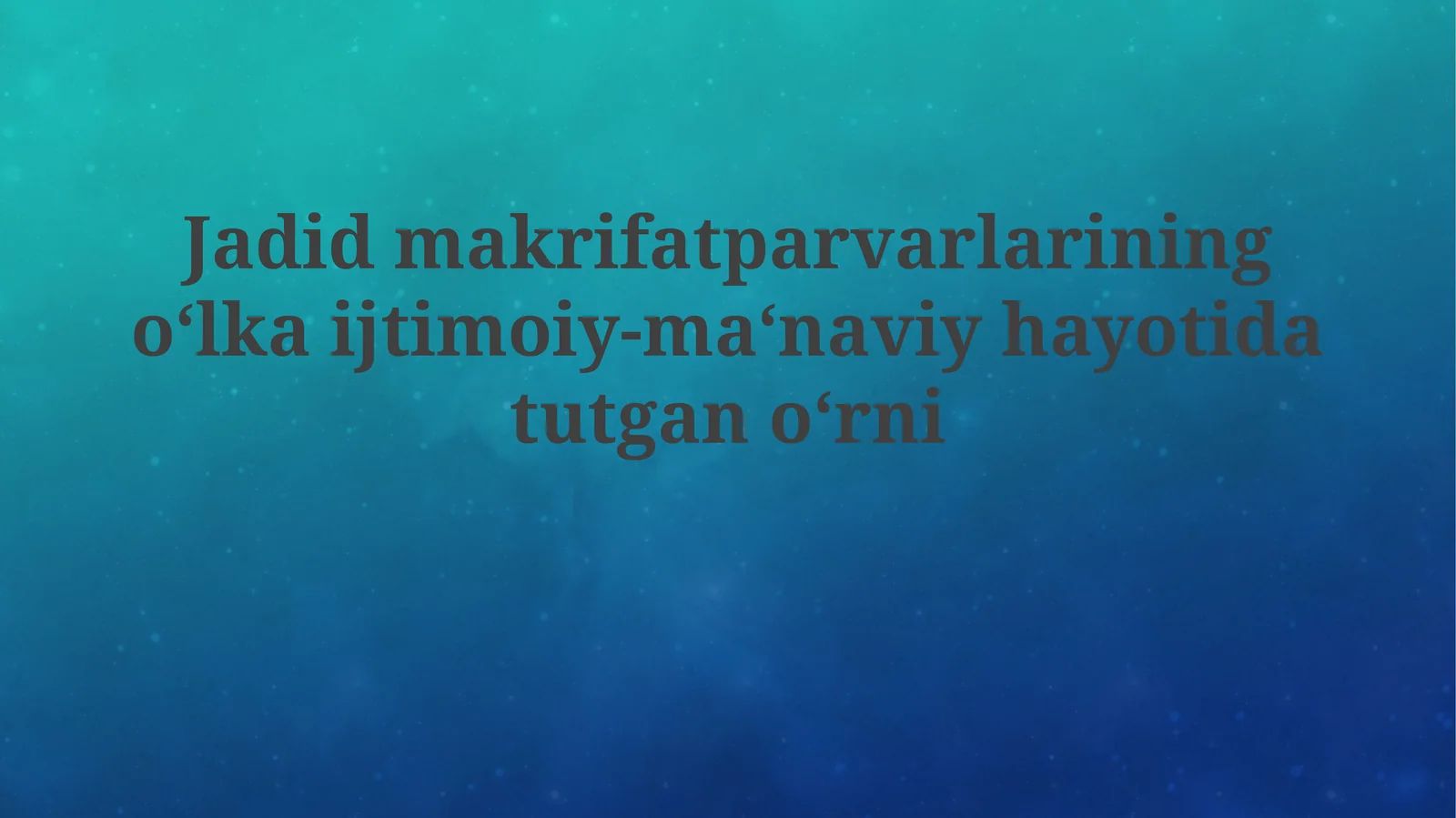 Jadidlarning jamiyat va ma'naviy hayotdagi o'rni