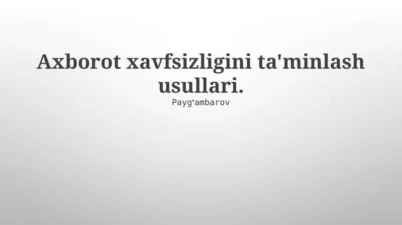 Axborot xavfsizligini ta'minlash usullari