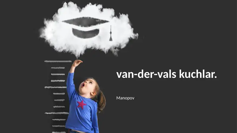 Van der Vaals kuchlari (Keesom, Debye va London dispersiya kuchlari)