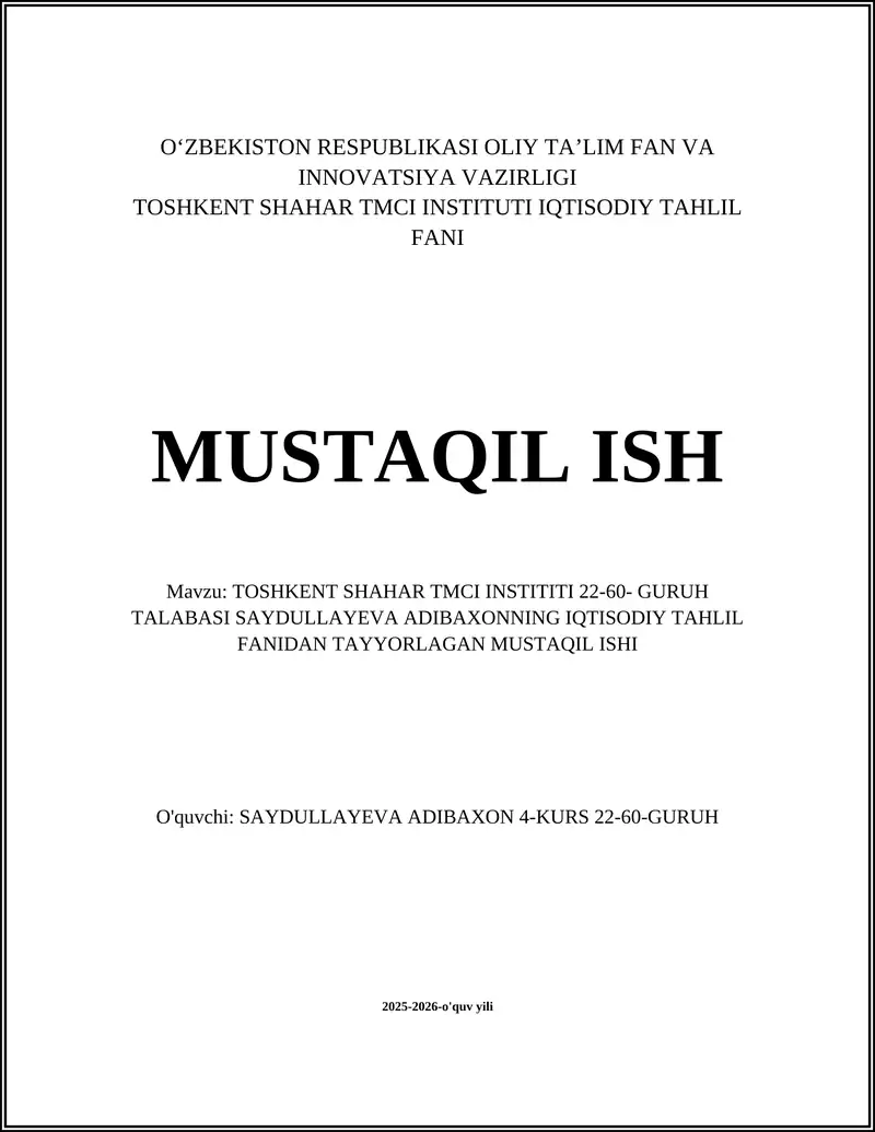 TMCI INSTITUTI 22-60- GURUH TALABASI SAYDULLAYEVA ADIBAXONNING IQTISODIY TAHLIL FANIDAN TAYYORLAGAN MUSTAQIL ISHI