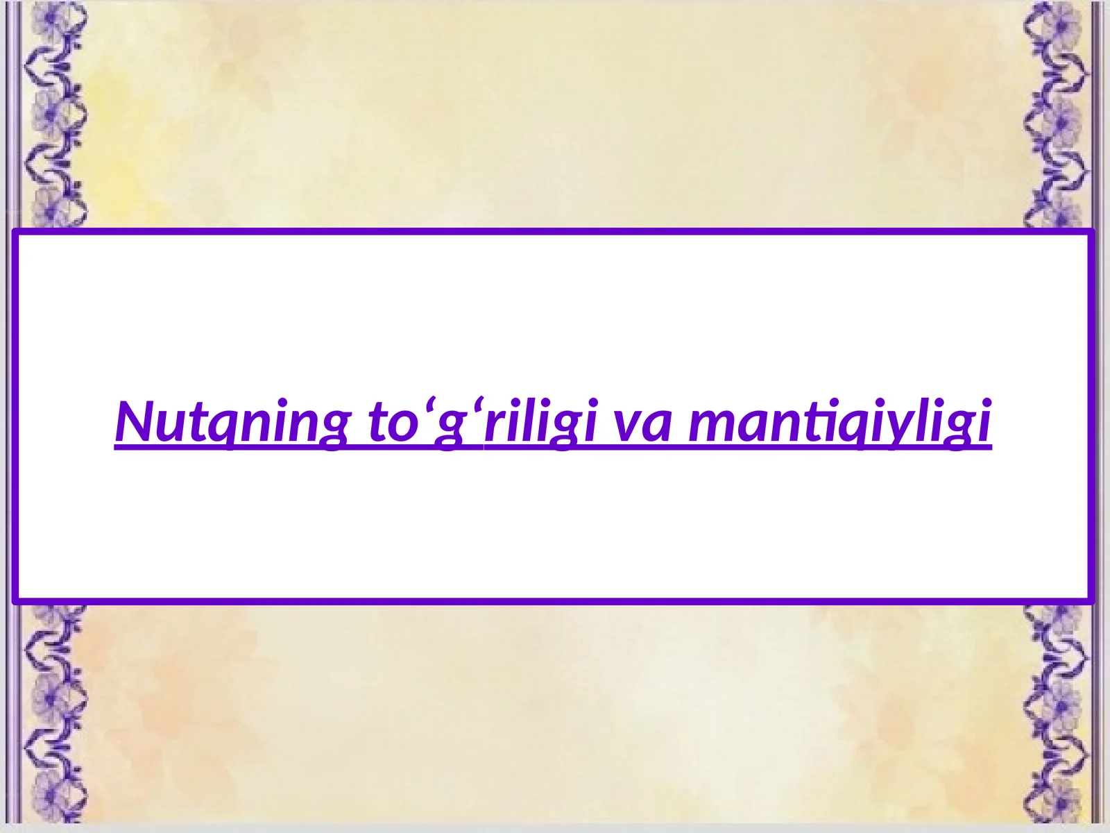 Nutqning to‘g‘riligi va mantiqiyligi