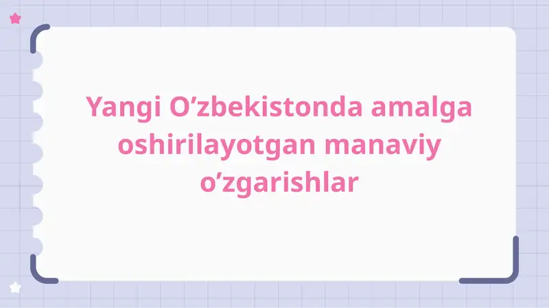 Yangi O'zbekistonda amalga oshirilayotgan manaviy o'zgarishlar