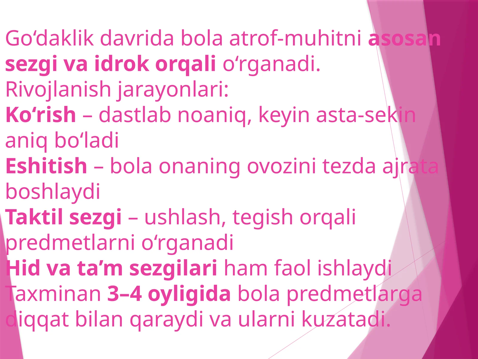 Go‘daklik davrida bola atrof-muhitni sezgi va idrok orqali o‘rganadi