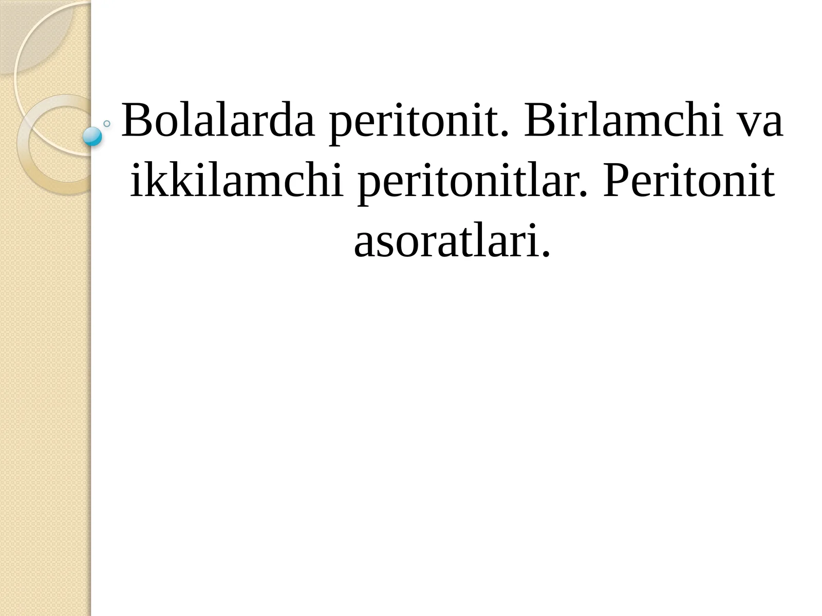 Bolalarda peritonit. Birlamchi va ikkilamchi peritonitlar. Peritonit asoratlari.