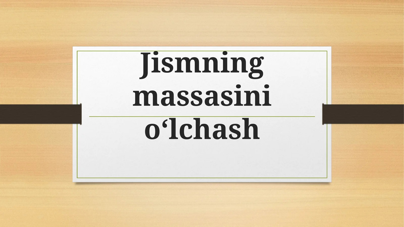 Jismning massasini o‘lchash