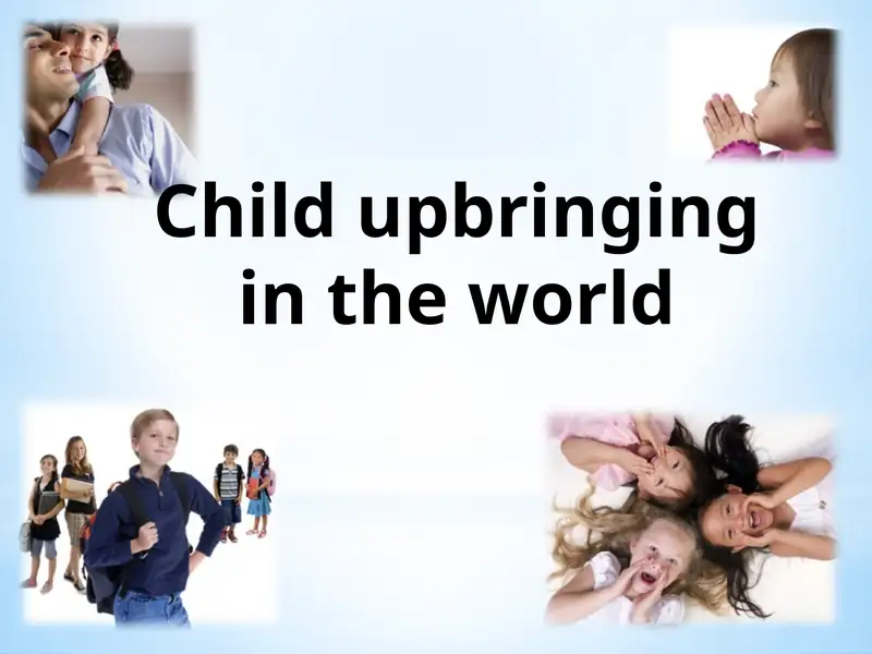 Child upbringing in the world