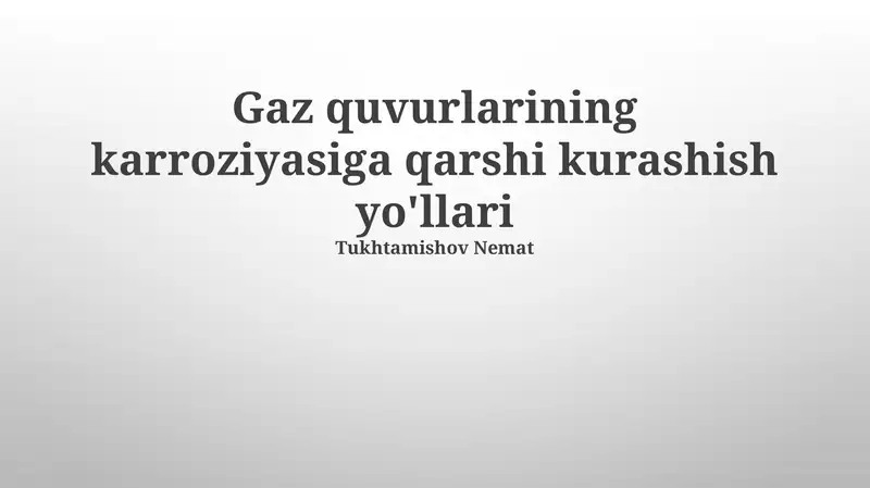 Gaz quvurlarining karroziyasiga qarshi kurashish yo'llari