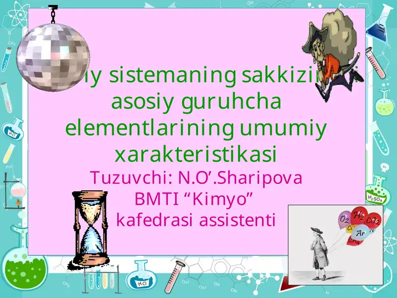 Davriy sistemaning sakkizinchi asosiy guruhcha elementlarining umumiy xarakteristikasi