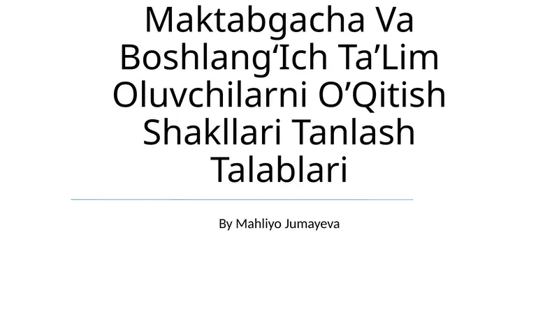 Maktabgacha Va BoshlangʻIch TaʼLim Oluvchilarni OʼQitish Shakllari