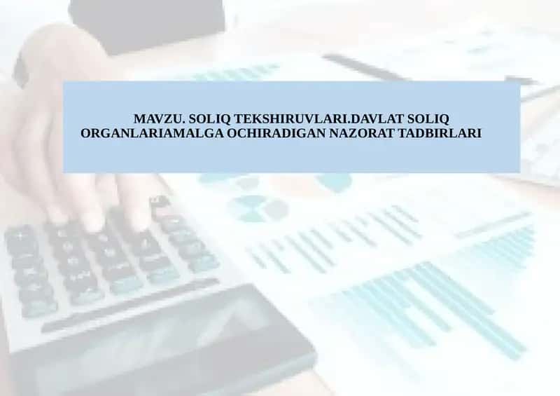 SOLIQ TEKSHIRUVLARI.DAVLAT SOLIQ ORGANLARIAMALGA OCHIRADIGAN NAZORATTADBIRLARI