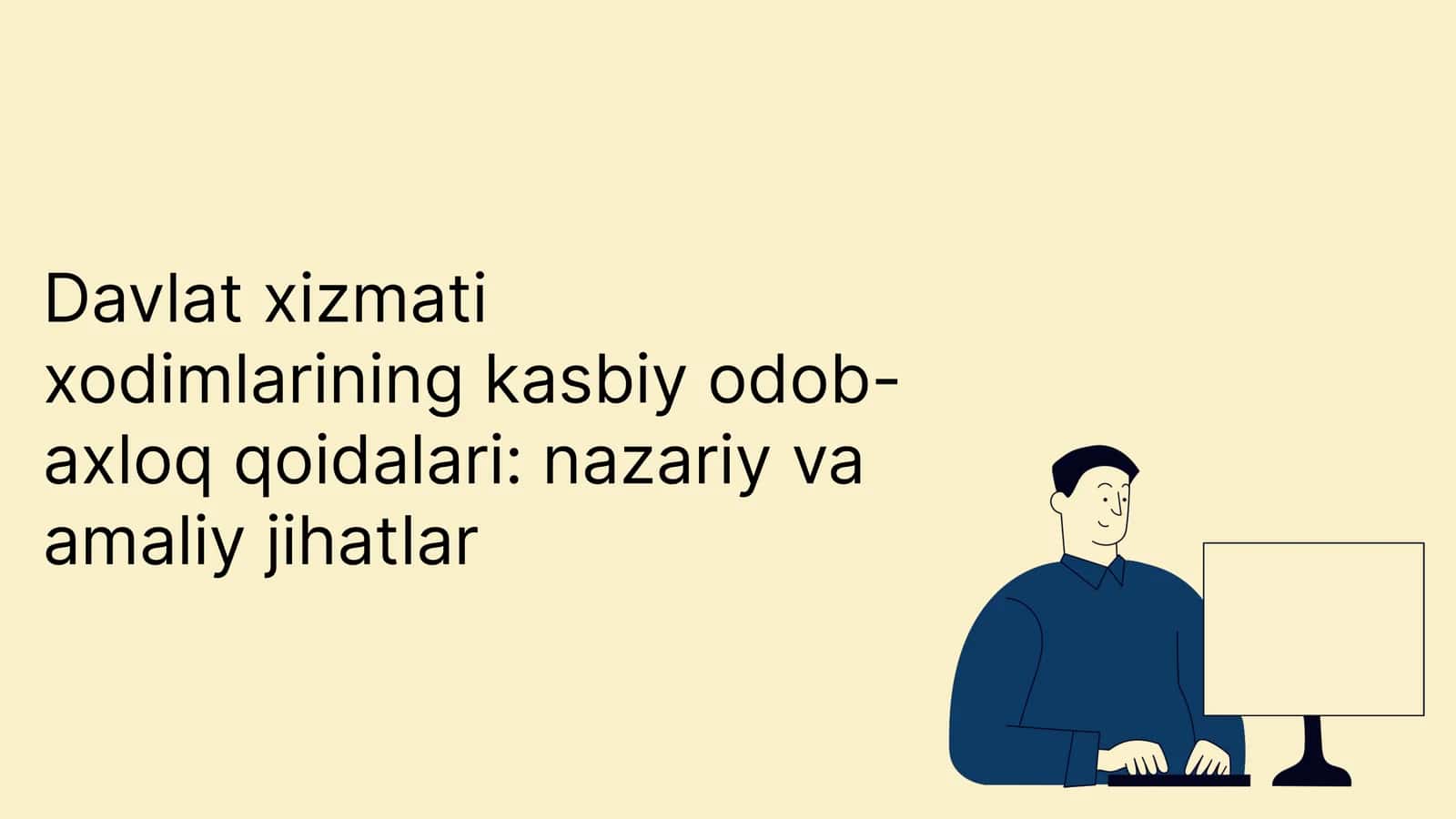 Davlat xizmati xodimlarining kasbiy odob-axloq qoidalari nazariy va amaliy jihatlar