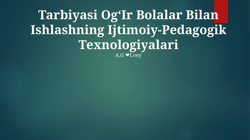 Tarbiyasi OgʻIr Bolalar Bilan Ishlashning Ijtimoiy-Pedagogik Texnologiyalari