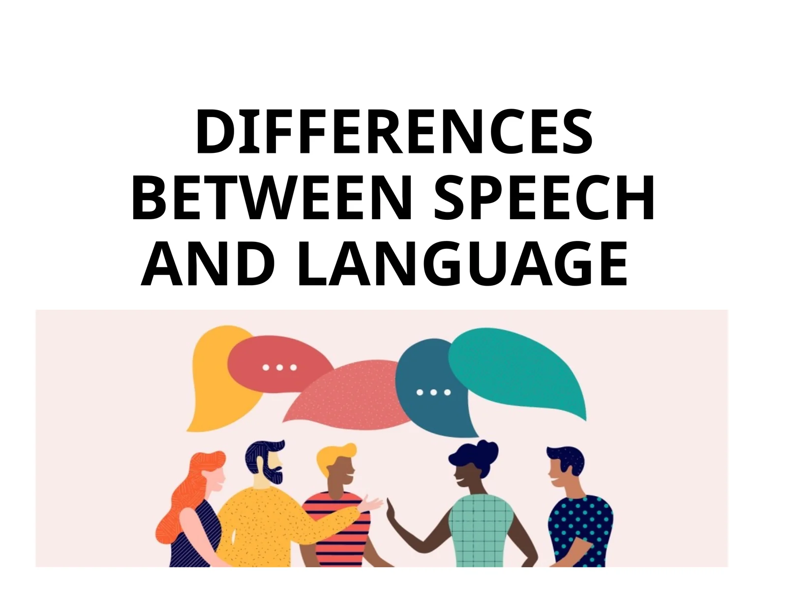 DIFFERENCES BETWEEN SPEECH AND LANGUAGE
