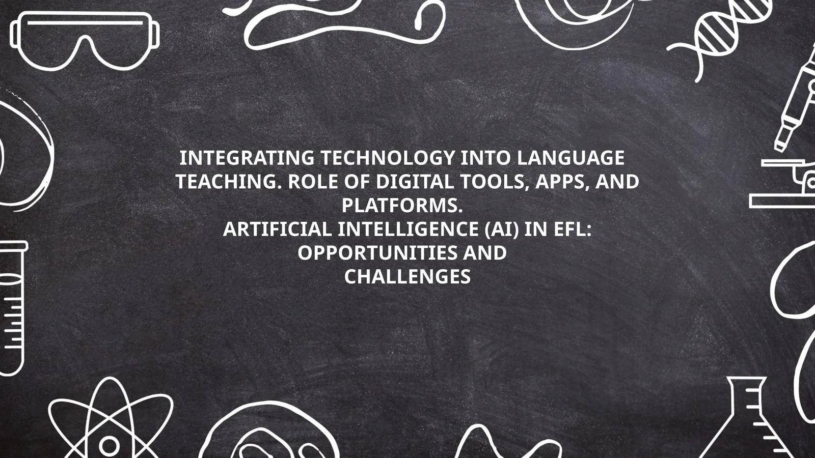 INTEGRATING TECHNOLOGY INTO LANGUAGE TEACHING. ROLE OF DIGITAL TOOLS, APPS, AND PLATFORMS