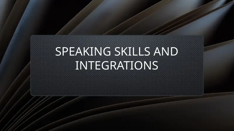 Speaking skills and integrations