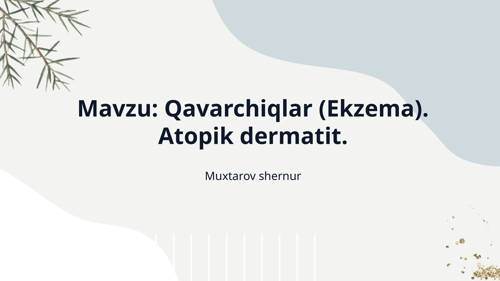 Mavzu: Qavarchiqlar (Ekzema). Atopik dermatit.